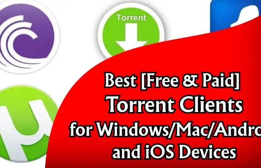Best [Free & Paid] Torrent Clients for WindowsMacAndroid and iOS Devices
