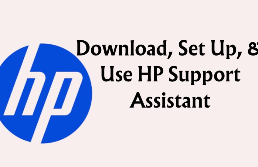 Download, Set Up, & Use HP Support Assistant