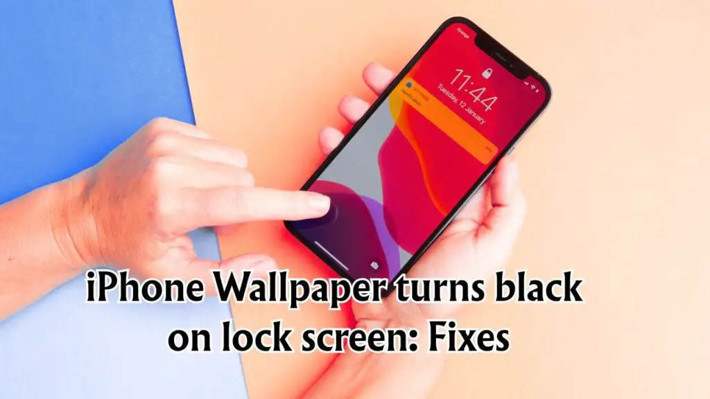 iPhone Wallpaper turns black on lock screen: Causes & Fixes!