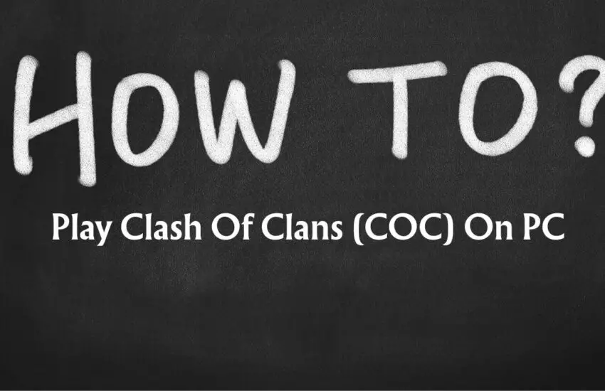 How to Play Clash Of Clans (COC) On PC/Laptop (Windows 11/10)