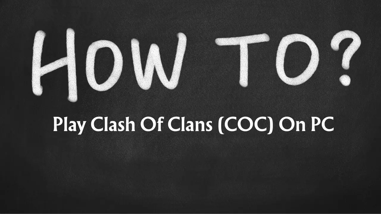 How to Play Clash Of Clans (COC) On PC/Laptop (Windows 11/10)