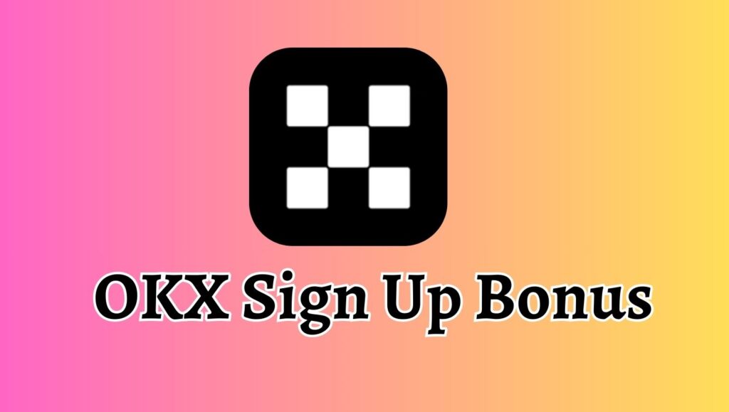 OKX Sign Up Bonus