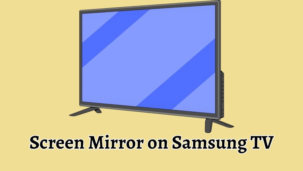 How to Screen Mirror on Samsung TV