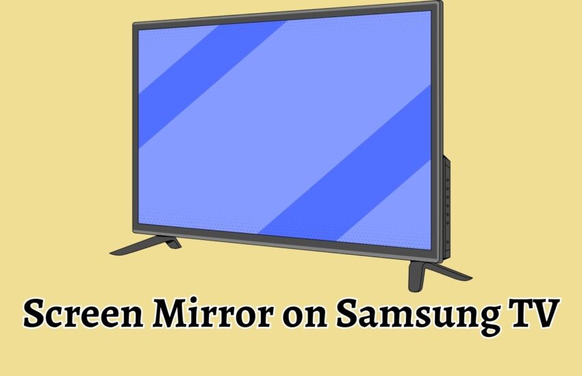 How to Screen Mirror on Samsung TV