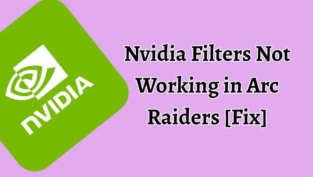 Nvidia Filters Not Working in Arc Raiders [Fix]