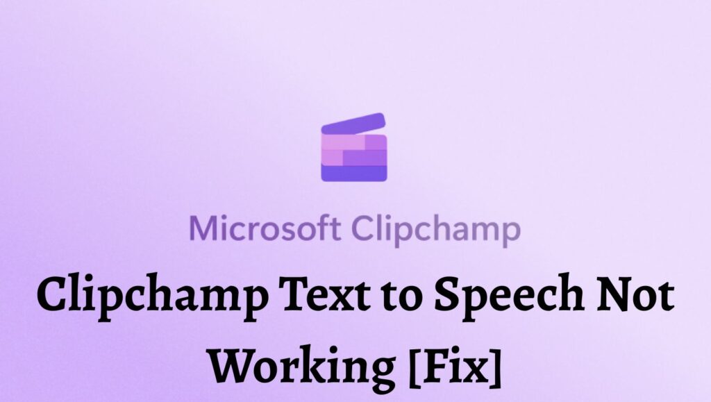 Clipchamp Text to Speech Not Working [Fix]