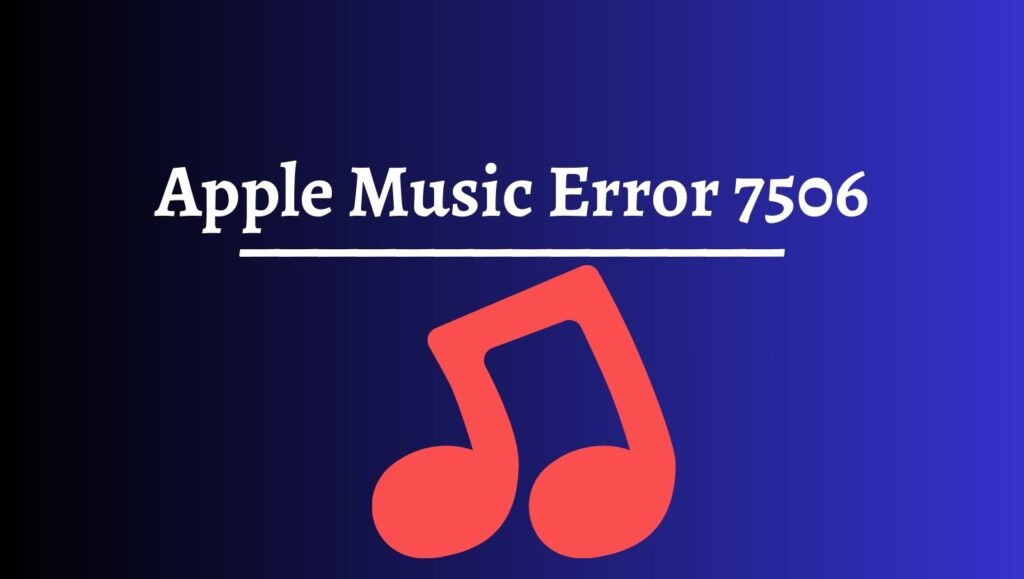 Apple Music Error 7506