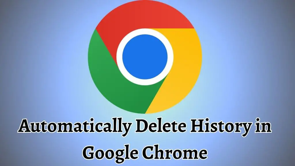 Automatically Delete History in Google Chrome