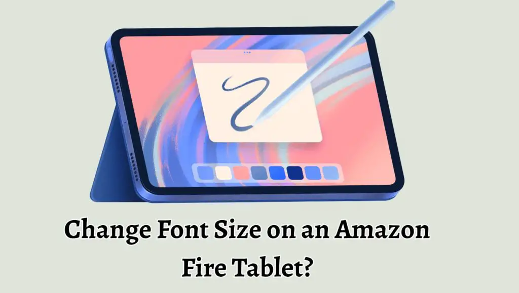 Change Font Size on an Amazon Fire Tablet