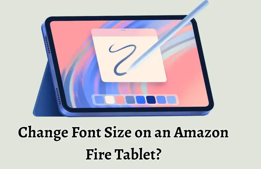 Change Font Size on an Amazon Fire Tablet