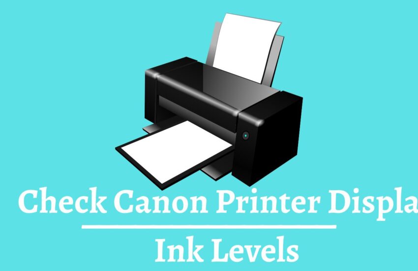 Check Canon Printer Display Ink Levels