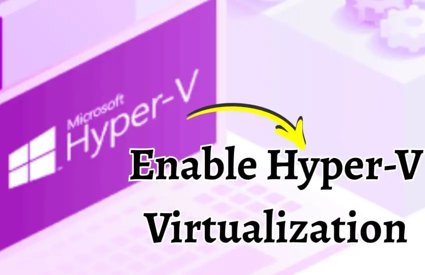 Enable Hyper-V Virtualization