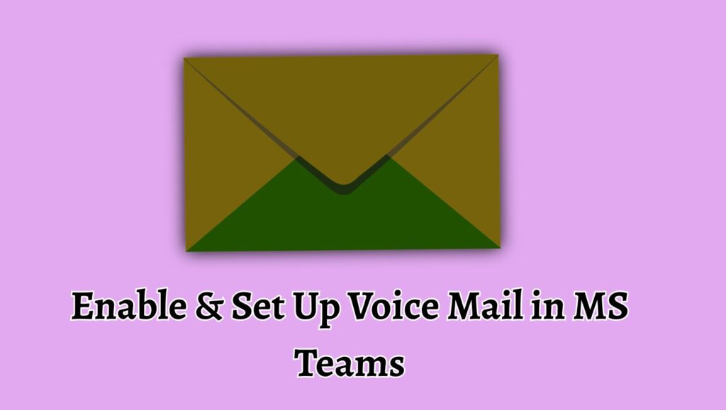 Enable & Set Up Voice Mail in MS Teams