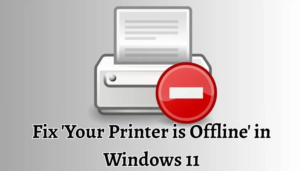 Fix 'Your Printer is Offline' in Windows 11