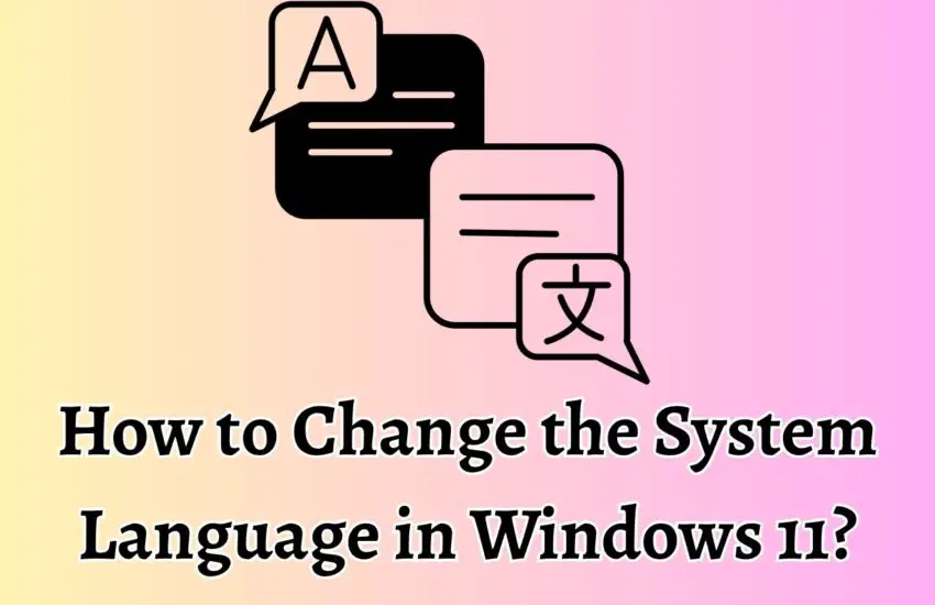 How to Change the System Language in Windows 11