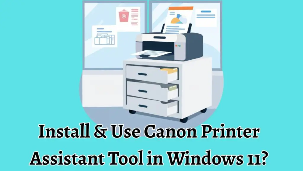Install & Use Canon Printer Assistant Tool in Windows 11