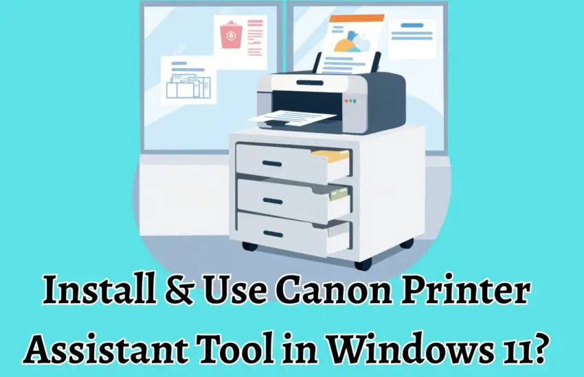 Install & Use Canon Printer Assistant Tool in Windows 11
