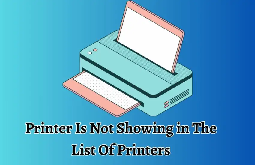 Printer Is Not Showing in The List Of Printers in Windows 11