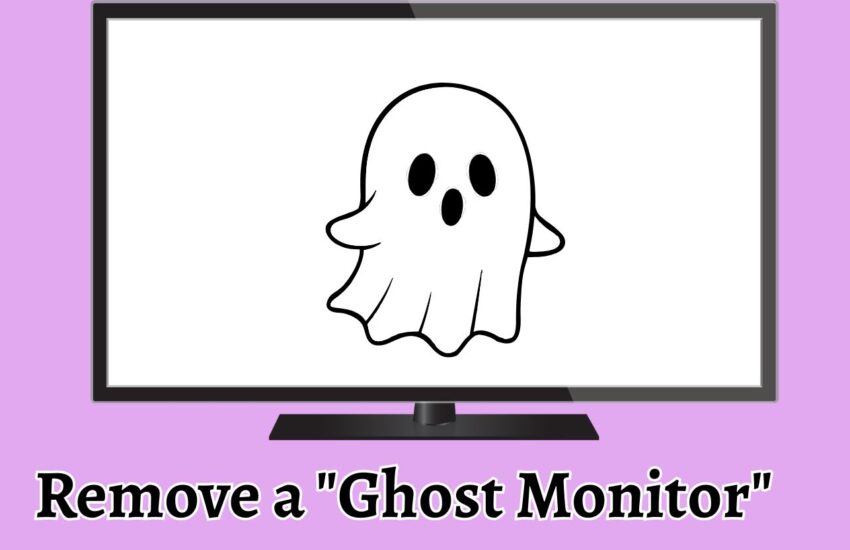 Remove a Ghost Monitor on Windows 10 or 11