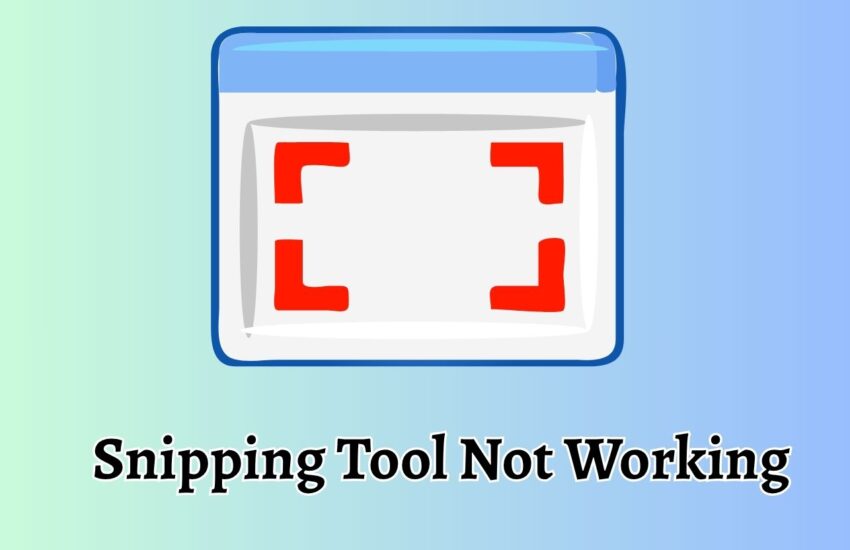 Snipping Tool Not Working in Windows 11
