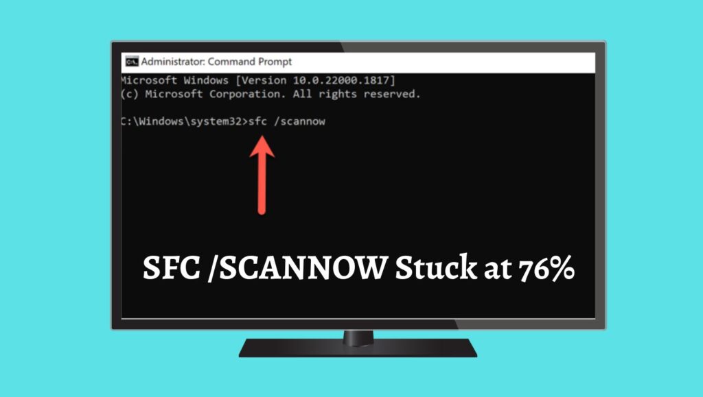 fix SFC SCANNOW stuck at 76% indefinitely in Windows 10 or 11