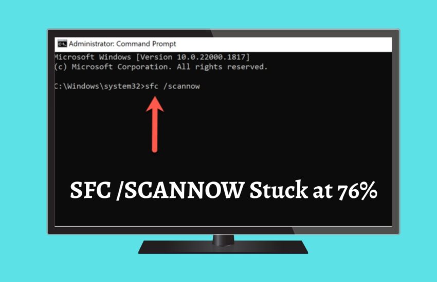 fix SFC SCANNOW stuck at 76% indefinitely in Windows 10 or 11