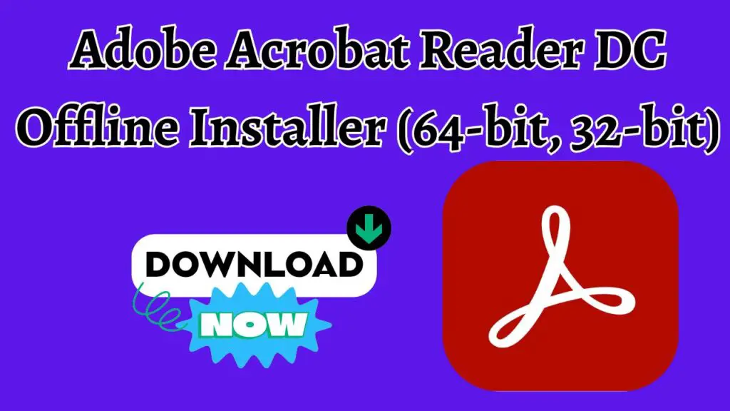 Adobe Acrobat Reader DC Offline Installer (64-bit, 32-bit)