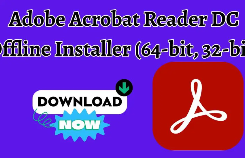 Adobe Acrobat Reader DC Offline Installer (64-bit, 32-bit)