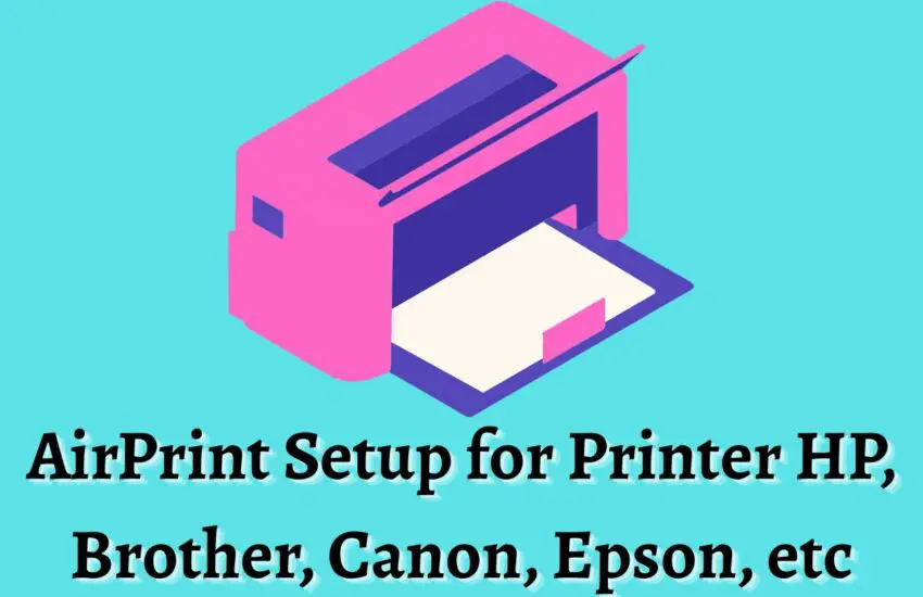 AirPrint Setup for Printer HP, Brother, Canon, Epson, etc