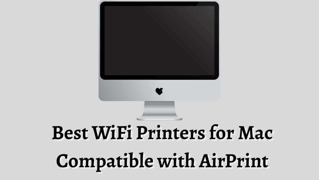 Best WiFi Printers for Mac Compatible with AirPrint