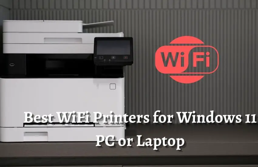 9 Best WiFi Printers for Windows 11 PC or Laptop