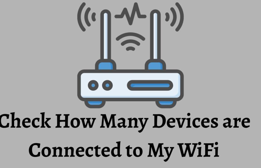 Check How Many Devices are Connected to My WiFi