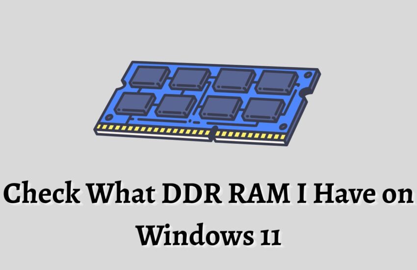 Check What DDR RAM I Have on Windows 11