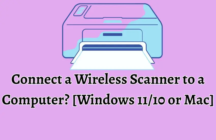 Connect a Wireless Scanner to a Computer [Windows 11, Windows 10, or Mac]