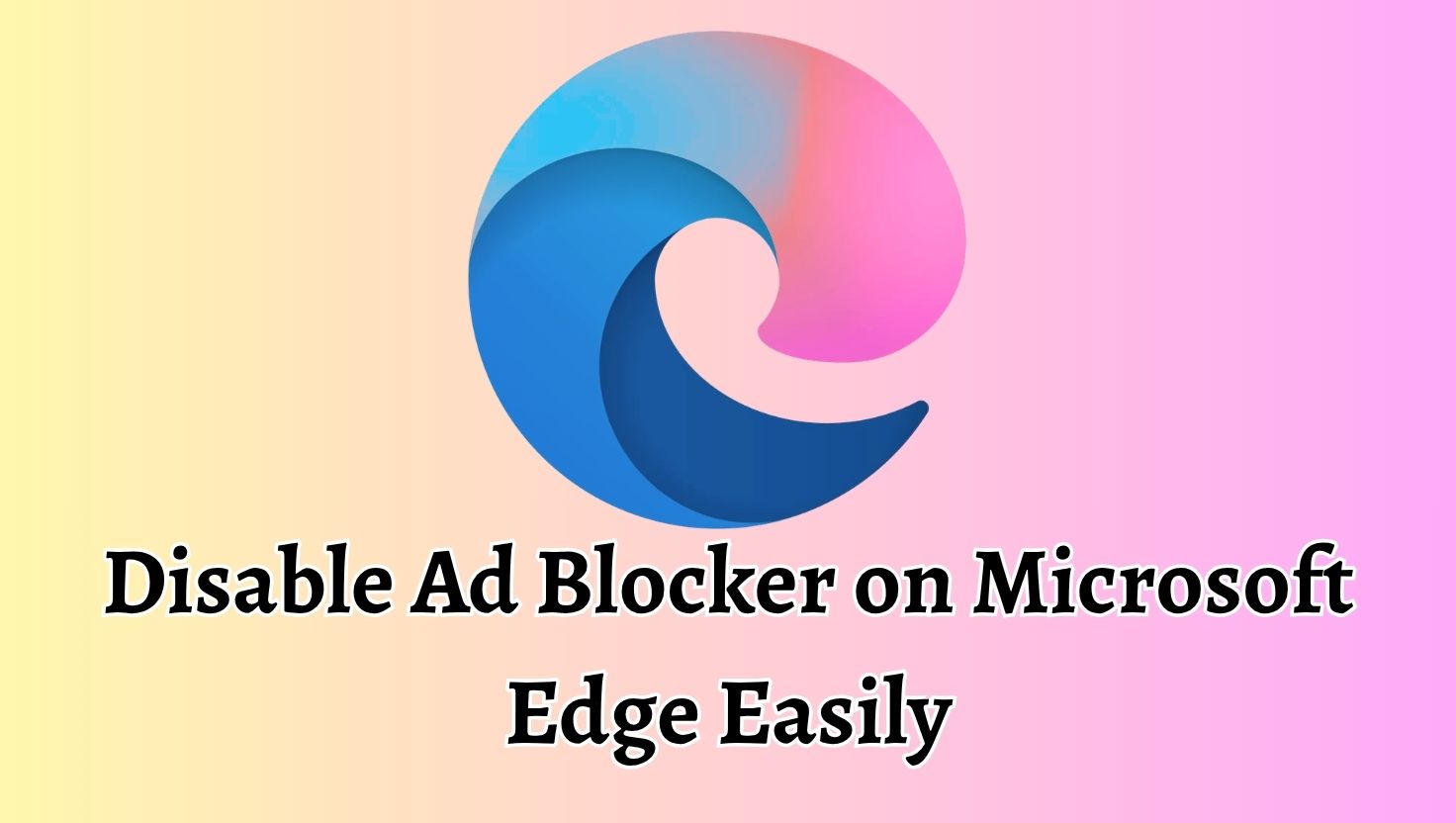 Disable Ad Blocker on Microsoft Edge Easily