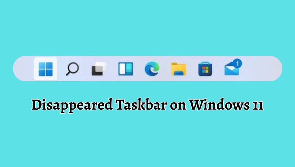 Disappeared Taskbar on Windows 11
