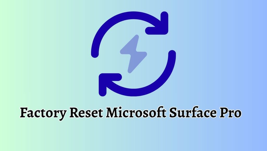 Factory Reset Microsoft Surface Pro