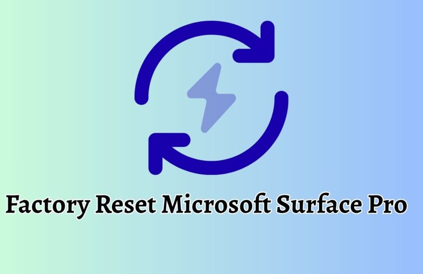 Factory Reset Microsoft Surface Pro