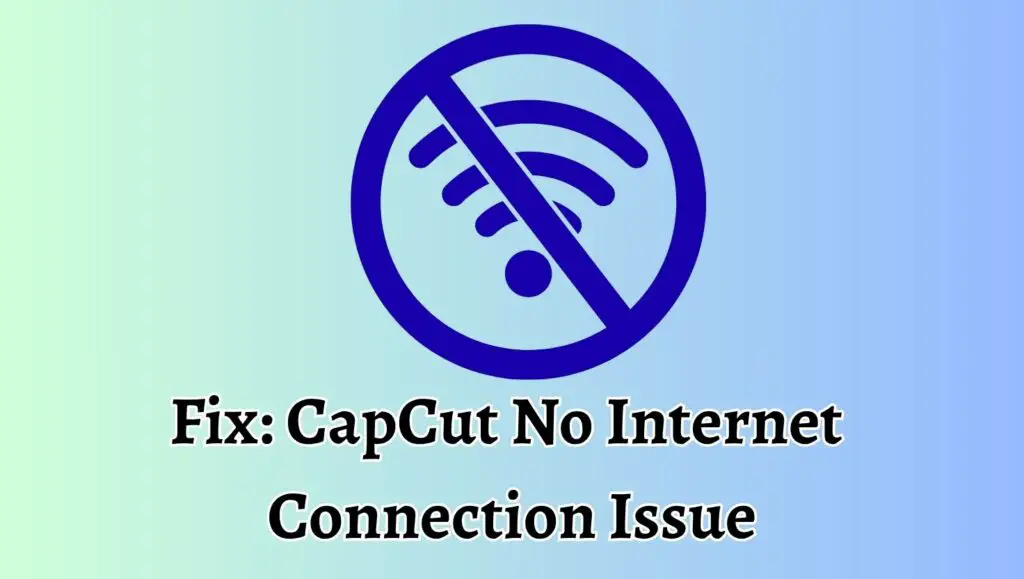 Fix CapCut No Internet Connection Issue