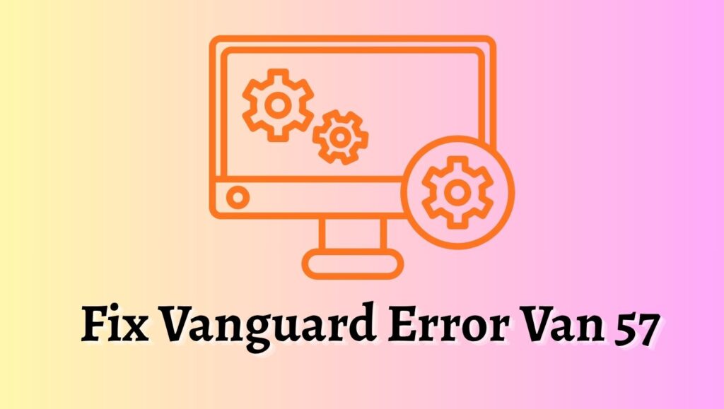Fix Vanguard Error Van 57