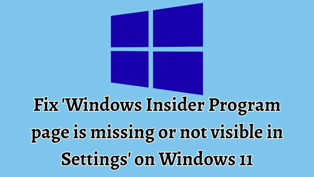 Fix 'Windows Insider Program page is missing or not visible in Settings' on Windows 11