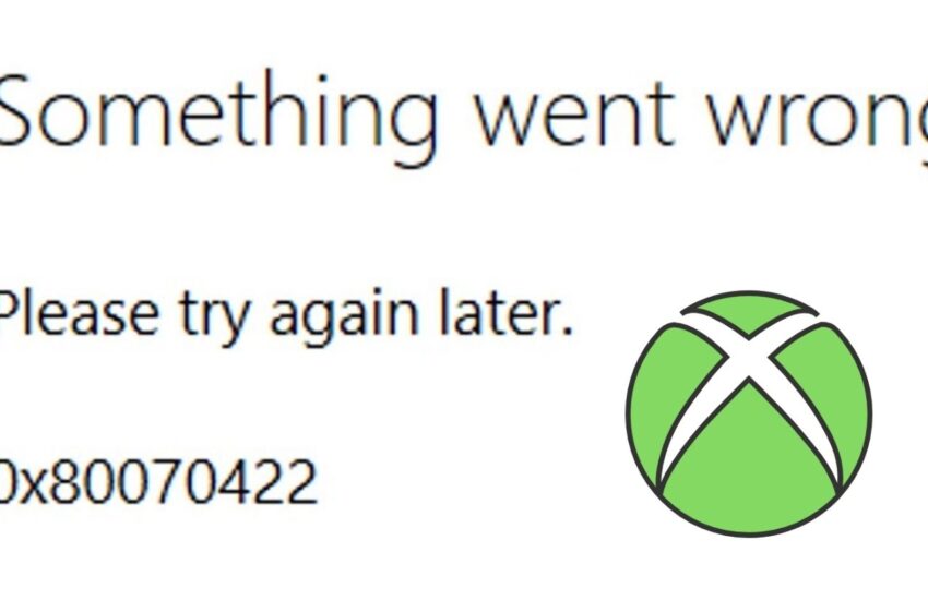Fix Xbox Error Code 0x80070422