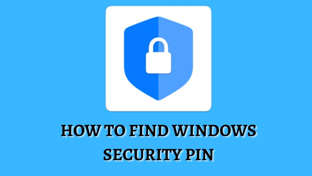 How To Find Windows Security Pin