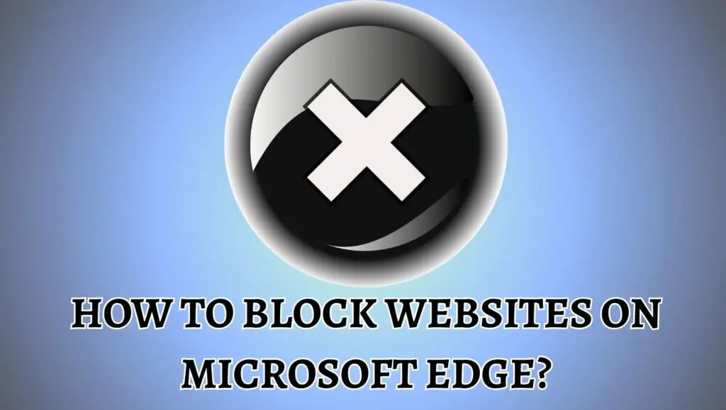 How to Block Websites on Microsoft Edge