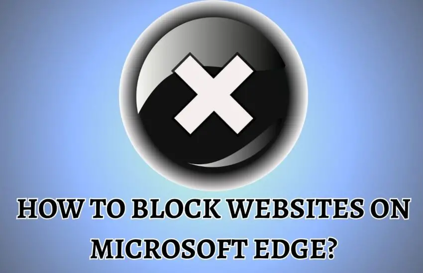 How to Block Websites on Microsoft Edge