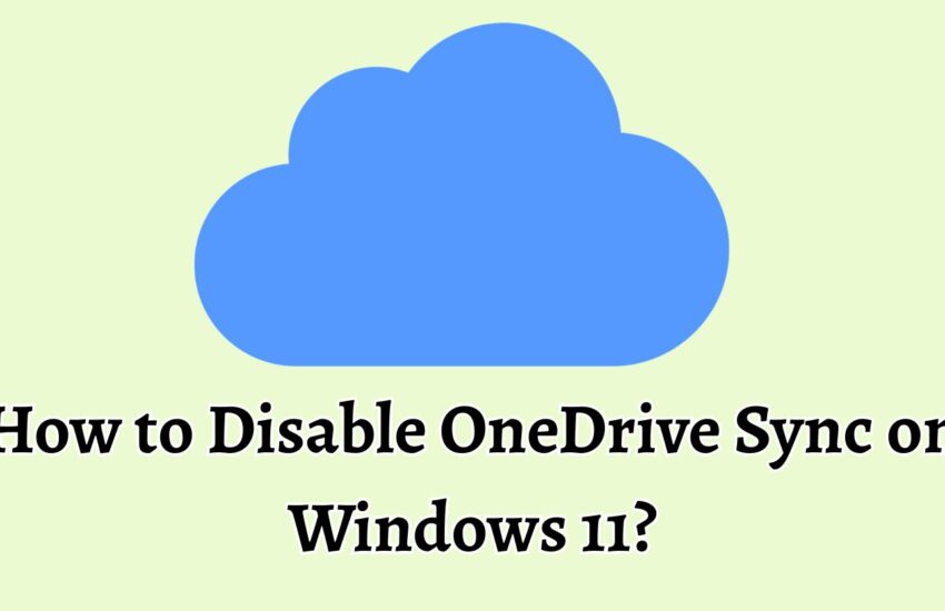 How to Disable OneDrive Sync on Windows 11