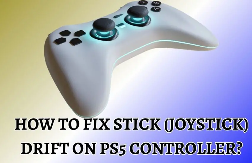 How to Fix Stick (Joystick) Drift on PS5 Controller