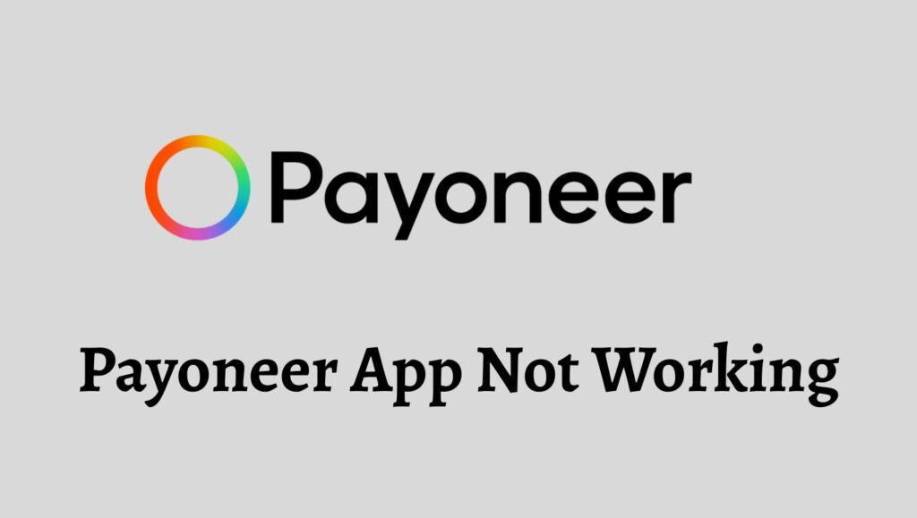 Payoneer App Not Working, Saying 'App Isn't Responding' [Fix]