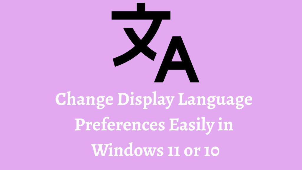 Change Display Language Preferences Easily in Windows 11 or 10