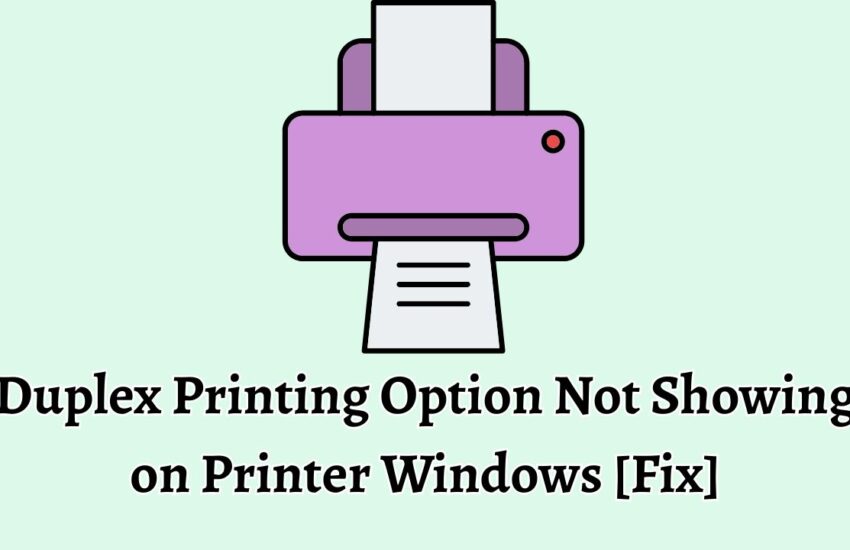 Duplex Printing Option Not Showing on Printer Windows [Fix]